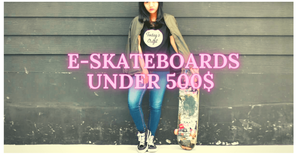 The Top 10 Best Electric Skateboard Under $500 - Updated - Edrivenet