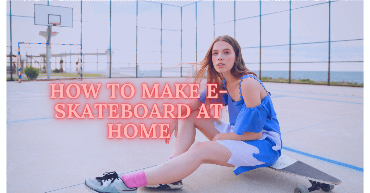 how-to-make-electric-skateboard-at-home