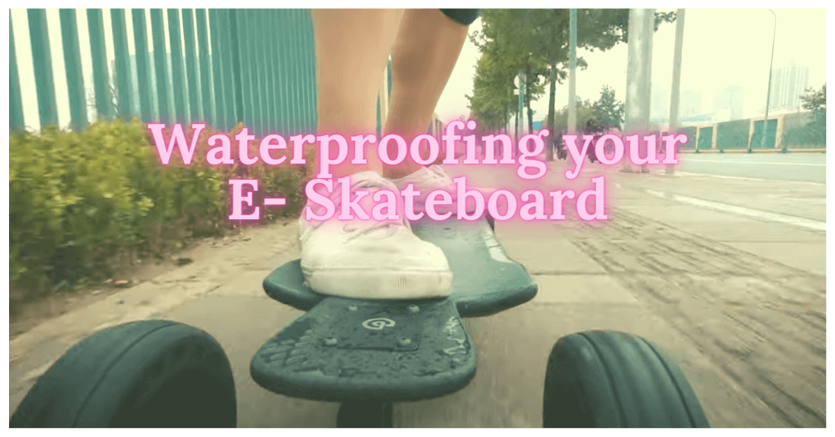 how-to-waterproofing-your-electric-skateboard
