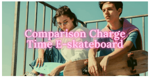 comparison-of-charge-time-for-latest-electric-skateboards