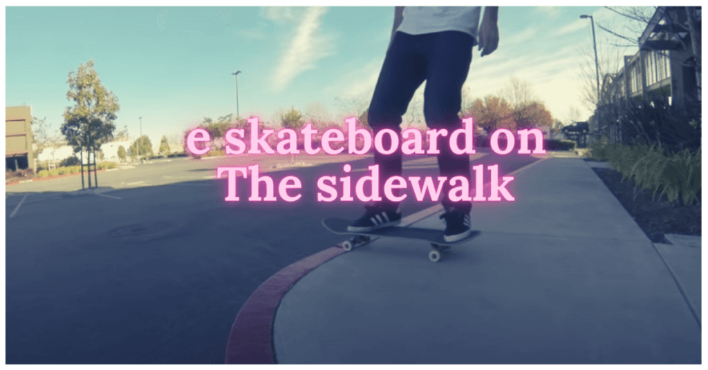 Can you ride an electric skateboard on the sidewalk?